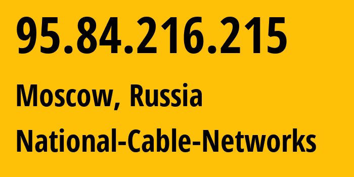 IP-адрес 95.84.216.215 (Москва, Москва, Россия) определить местоположение, координаты на карте, ISP провайдер AS42610 National-Cable-Networks // кто провайдер айпи-адреса 95.84.216.215