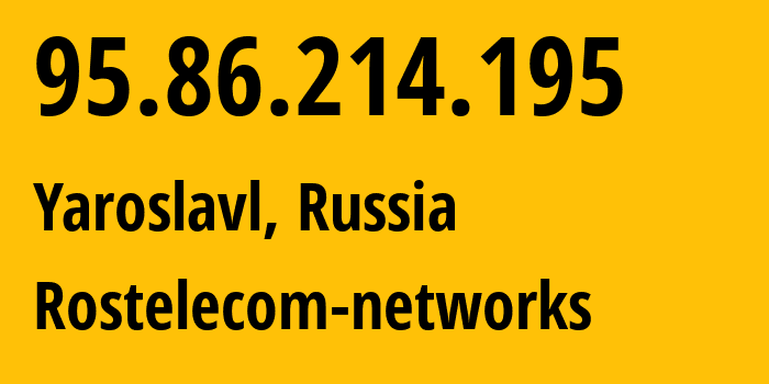 IP-адрес 95.86.214.195 (Ярославль, Ярославская Область, Россия) определить местоположение, координаты на карте, ISP провайдер AS12389 Rostelecom-networks // кто провайдер айпи-адреса 95.86.214.195