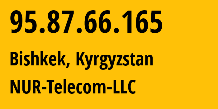 IP address 95.87.66.165 (Bishkek, Gorod Bishkek, Kyrgyzstan) get location, coordinates on map, ISP provider AS47237 NUR-Telecom-LLC // who is provider of ip address 95.87.66.165, whose IP address