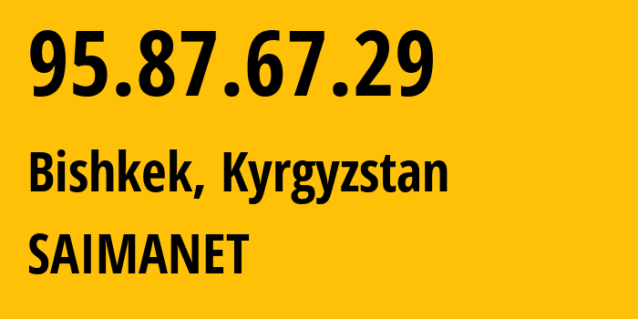 IP-адрес 95.87.67.29 (Бишкек, Бишкек, Киргизия) определить местоположение, координаты на карте, ISP провайдер AS47237 SAIMANET // кто провайдер айпи-адреса 95.87.67.29