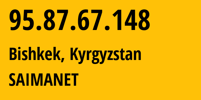 IP address 95.87.67.148 (Bishkek, Gorod Bishkek, Kyrgyzstan) get location, coordinates on map, ISP provider AS47237 SAIMANET // who is provider of ip address 95.87.67.148, whose IP address