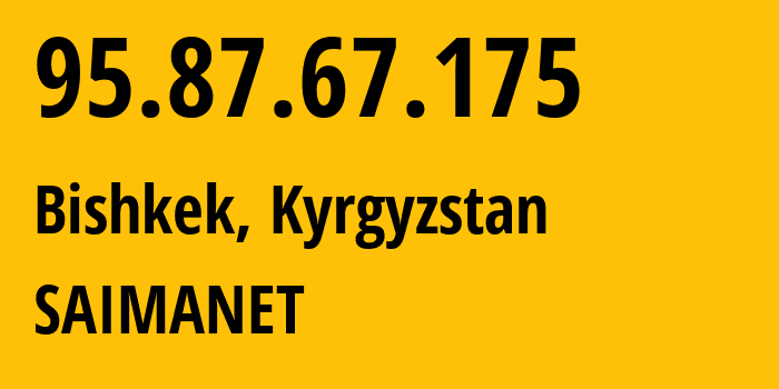 IP address 95.87.67.175 (Bishkek, Gorod Bishkek, Kyrgyzstan) get location, coordinates on map, ISP provider AS47237 SAIMANET // who is provider of ip address 95.87.67.175, whose IP address