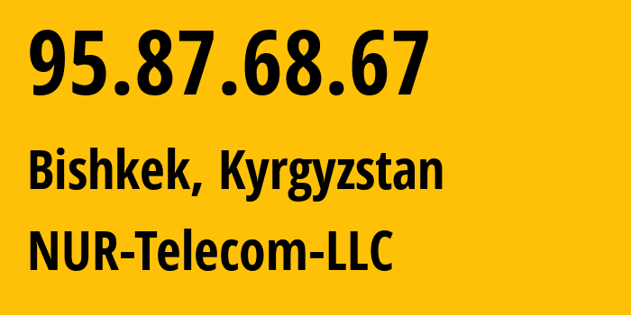 IP-адрес 95.87.68.67 (Бишкек, Бишкек, Киргизия) определить местоположение, координаты на карте, ISP провайдер AS47237 NUR-Telecom-LLC // кто провайдер айпи-адреса 95.87.68.67