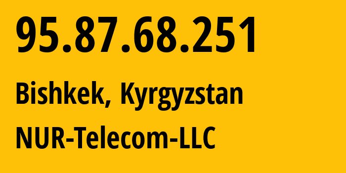 IP-адрес 95.87.68.251 (Бишкек, Бишкек, Киргизия) определить местоположение, координаты на карте, ISP провайдер AS47237 NUR-Telecom-LLC // кто провайдер айпи-адреса 95.87.68.251