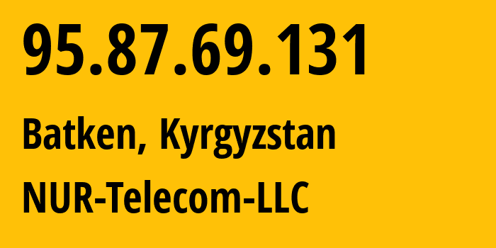 IP-адрес 95.87.69.131 (Бишкек, Бишкек, Киргизия) определить местоположение, координаты на карте, ISP провайдер AS47237 NUR-Telecom-LLC // кто провайдер айпи-адреса 95.87.69.131