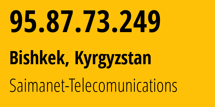 IP-адрес 95.87.73.249 (Бишкек, Бишкек, Киргизия) определить местоположение, координаты на карте, ISP провайдер AS29061 Saimanet-Telecomunications // кто провайдер айпи-адреса 95.87.73.249