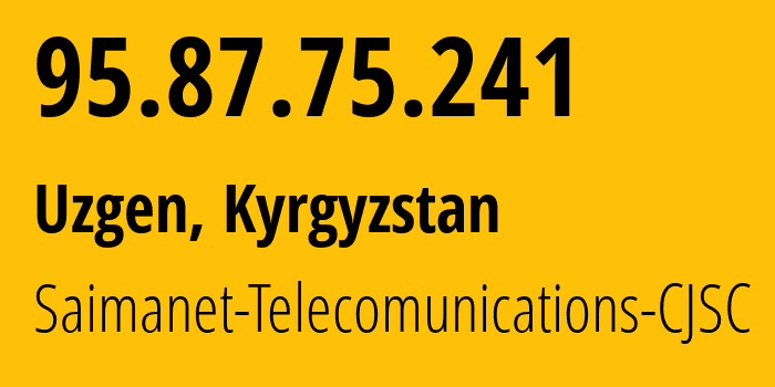 IP-адрес 95.87.75.241 (Узген, Ошская Область, Киргизия) определить местоположение, координаты на карте, ISP провайдер AS29061 Saimanet-Telecomunications-CJSC // кто провайдер айпи-адреса 95.87.75.241