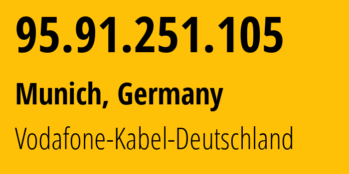 IP-адрес 95.91.251.105 (Мюнхен, Бавария, Германия) определить местоположение, координаты на карте, ISP провайдер AS3209 Vodafone-Kabel-Deutschland // кто провайдер айпи-адреса 95.91.251.105