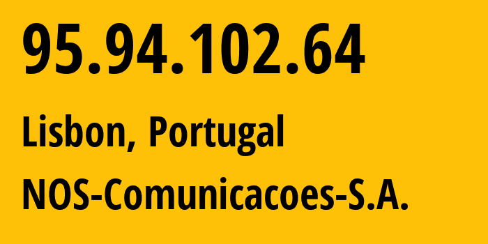 IP-адрес 95.94.102.64 (Лиссабон, Лиссабон, Португалия) определить местоположение, координаты на карте, ISP провайдер AS2860 NOS-Comunicacoes-S.A. // кто провайдер айпи-адреса 95.94.102.64