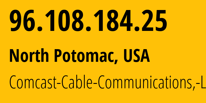 IP-адрес 96.108.184.25 (North Potomac, Мэриленд, США) определить местоположение, координаты на карте, ISP провайдер AS7922 Comcast-Cable-Communications,-LLC // кто провайдер айпи-адреса 96.108.184.25