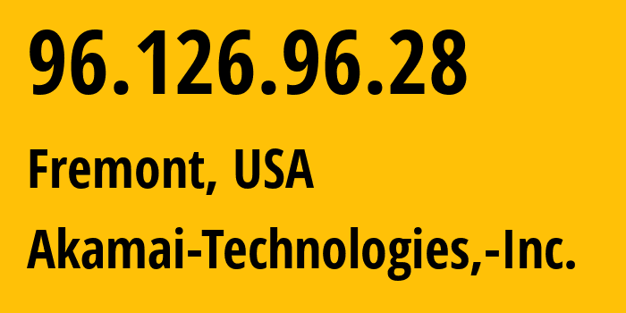 IP address 96.126.96.28 (Fremont, California, USA) get location, coordinates on map, ISP provider AS63949 Akamai-Technologies,-Inc. // who is provider of ip address 96.126.96.28, whose IP address