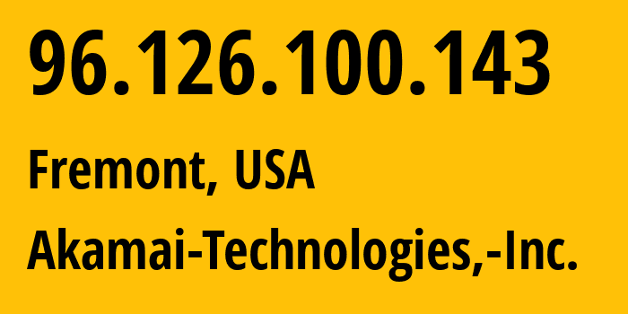 IP-адрес 96.126.100.143 (Фримонт, Калифорния, США) определить местоположение, координаты на карте, ISP провайдер AS63949 Akamai-Technologies,-Inc. // кто провайдер айпи-адреса 96.126.100.143