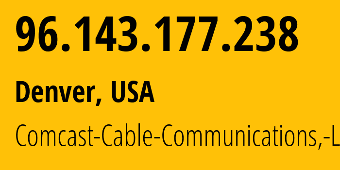 IP-адрес 96.143.177.238 (Денвер, Колорадо, США) определить местоположение, координаты на карте, ISP провайдер AS7922 Comcast-Cable-Communications,-LLC // кто провайдер айпи-адреса 96.143.177.238