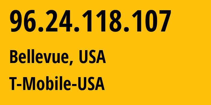 IP-адрес 96.24.118.107 (Белвью, Вашингтон, США) определить местоположение, координаты на карте, ISP провайдер AS0 T-Mobile-USA // кто провайдер айпи-адреса 96.24.118.107