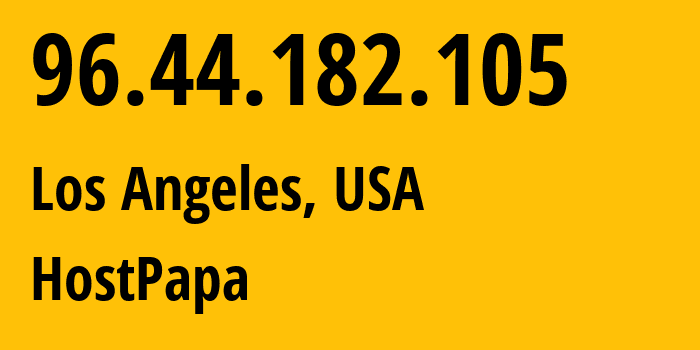 IP address 96.44.182.105 (Los Angeles, California, USA) get location, coordinates on map, ISP provider AS36352 HostPapa // who is provider of ip address 96.44.182.105, whose IP address