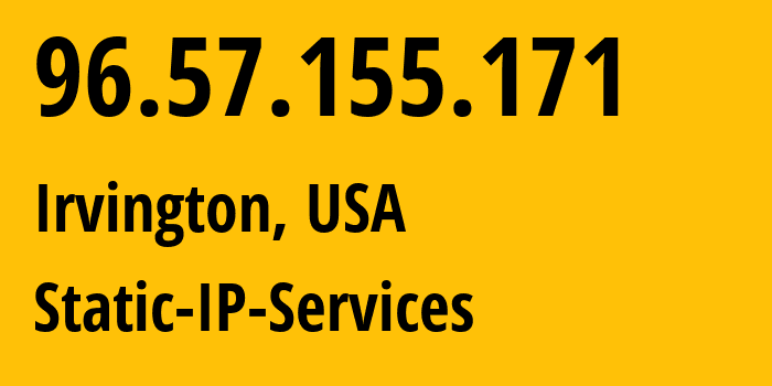 IP address 96.57.155.171 (Irvington, New Jersey, USA) get location, coordinates on map, ISP provider AS6128 Static-IP-Services // who is provider of ip address 96.57.155.171, whose IP address