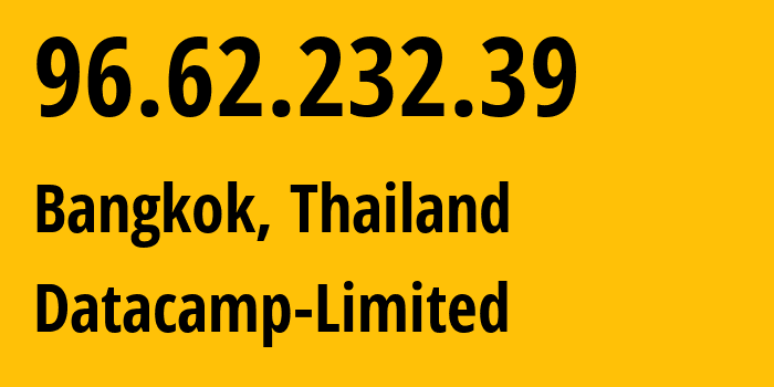 IP-адрес 96.62.232.39 (Бангкок, Bangkok, Таиланд) определить местоположение, координаты на карте, ISP провайдер AS212238 Datacamp-Limited // кто провайдер айпи-адреса 96.62.232.39