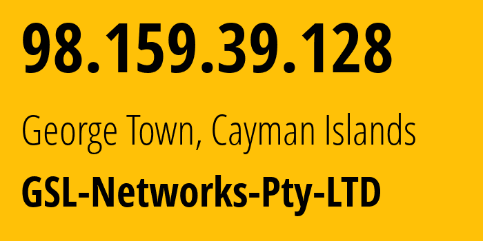 IP address 98.159.39.128 (George Town, George Town, Cayman Islands) get location, coordinates on map, ISP provider AS137409 GSL-Networks-Pty-LTD // who is provider of ip address 98.159.39.128, whose IP address