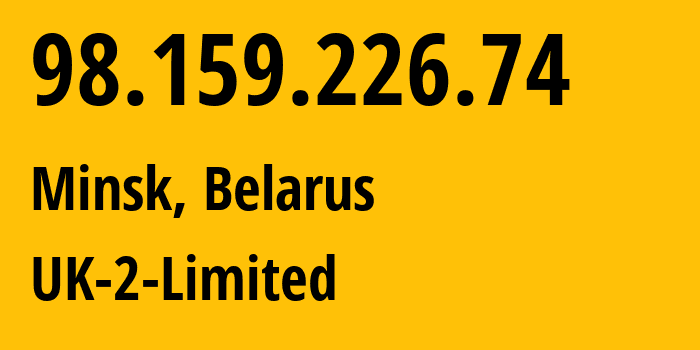 IP address 98.159.226.74 (Minsk, Minsk City, Belarus) get location, coordinates on map, ISP provider AS13213 UK-2-Limited // who is provider of ip address 98.159.226.74, whose IP address