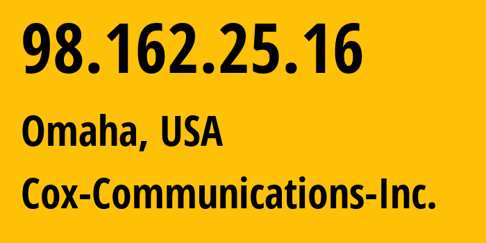 IP address 98.162.25.16 (Omaha, Nebraska, USA) get location, coordinates on map, ISP provider AS22773 Cox-Communications-Inc. // who is provider of ip address 98.162.25.16, whose IP address