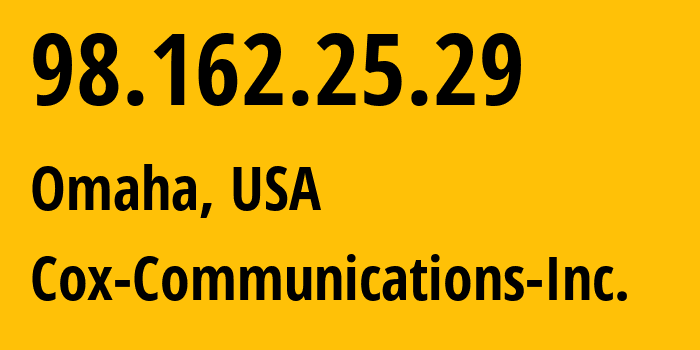 IP-адрес 98.162.25.29 (Омаха, Небраска, США) определить местоположение, координаты на карте, ISP провайдер AS22773 Cox-Communications-Inc. // кто провайдер айпи-адреса 98.162.25.29
