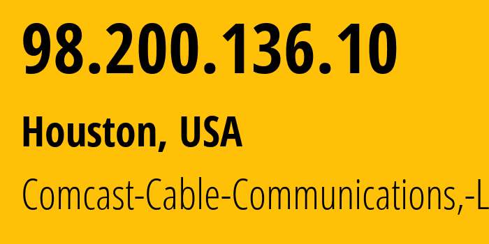 IP-адрес 98.200.136.10 (Хьюстон, Техас, США) определить местоположение, координаты на карте, ISP провайдер AS7922 Comcast-Cable-Communications,-LLC // кто провайдер айпи-адреса 98.200.136.10