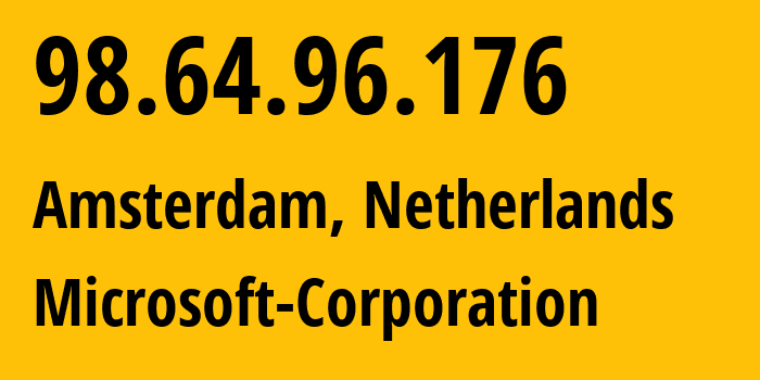 IP-адрес 98.64.96.176 (Амстердам, Северная Голландия, Нидерланды) определить местоположение, координаты на карте, ISP провайдер AS8075 Microsoft-Corporation // кто провайдер айпи-адреса 98.64.96.176