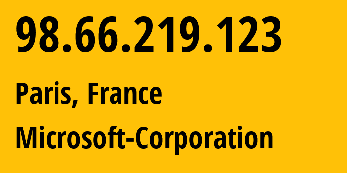 IP-адрес 98.66.219.123 (Париж, Île-de-France, Франция) определить местоположение, координаты на карте, ISP провайдер AS8075 Microsoft-Corporation // кто провайдер айпи-адреса 98.66.219.123