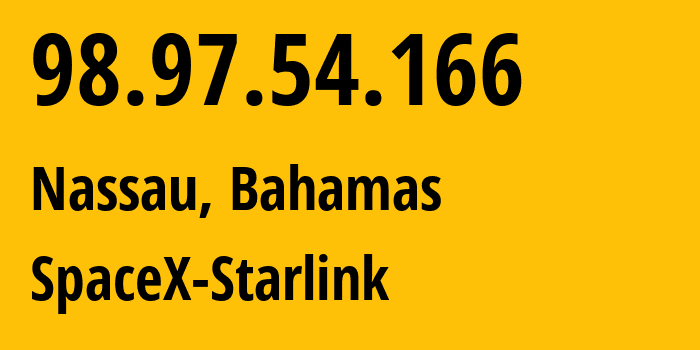 IP-адрес 98.97.54.166 (Нассау, New Providence District, Багамы) определить местоположение, координаты на карте, ISP провайдер AS14593 SpaceX-Starlink // кто провайдер айпи-адреса 98.97.54.166