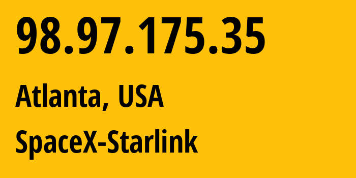 IP address 98.97.175.35 (Atlanta, Georgia, USA) get location, coordinates on map, ISP provider AS14593 SpaceX-Starlink // who is provider of ip address 98.97.175.35, whose IP address