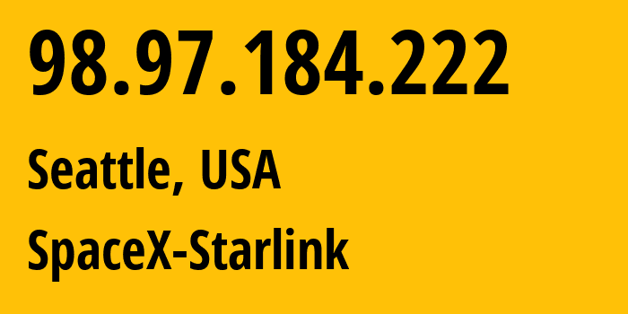 IP-адрес 98.97.184.222 (Сиэтл, Вашингтон, США) определить местоположение, координаты на карте, ISP провайдер AS14593 SpaceX-Starlink // кто провайдер айпи-адреса 98.97.184.222