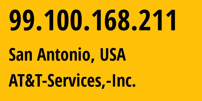 IP address 99.100.168.211 (San Antonio, Texas, USA) get location, coordinates on map, ISP provider AS7018 AT&T-Services,-Inc. // who is provider of ip address 99.100.168.211, whose IP address