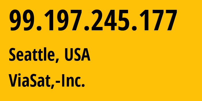 IP-адрес 99.197.245.177 (Сиэтл, Вашингтон, США) определить местоположение, координаты на карте, ISP провайдер AS7155 ViaSat,-Inc. // кто провайдер айпи-адреса 99.197.245.177