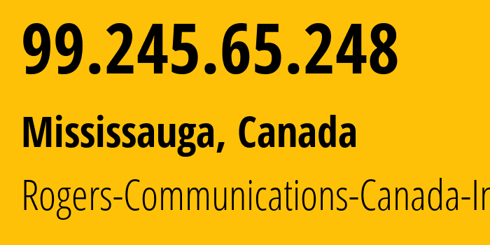 IP address 99.245.65.248 (Mississauga, Ontario, Canada) get location, coordinates on map, ISP provider AS812 Rogers-Communications-Canada-Inc. // who is provider of ip address 99.245.65.248, whose IP address