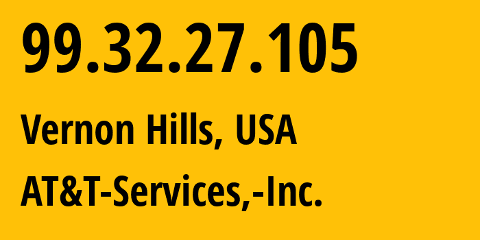 IP address 99.32.27.105 (Vernon Hills, Illinois, USA) get location, coordinates on map, ISP provider AS7018 AT&T-Services,-Inc. // who is provider of ip address 99.32.27.105, whose IP address