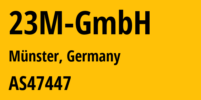 Информация о провайдере 23M-GmbH AS47447 23M GmbH: все IP-адреса, network, все айпи-подсети