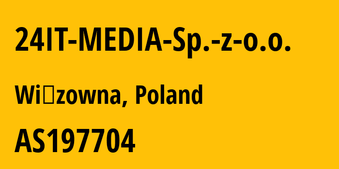 Информация о провайдере 24IT-MEDIA-Sp.-z-o.o. AS197704 24IT MEDIA Sp. z o.o.: все IP-адреса, network, все айпи-подсети