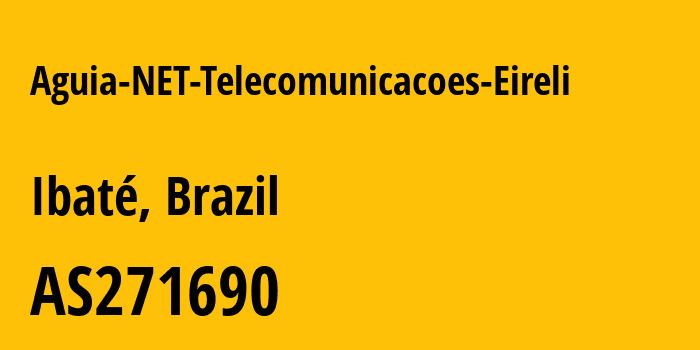 Информация о провайдере Aguia-NET-Telecomunicacoes-Eireli AS271690 AGUIA NET TELECOMUNICACOES EIRELI: все IP-адреса, network, все айпи-подсети