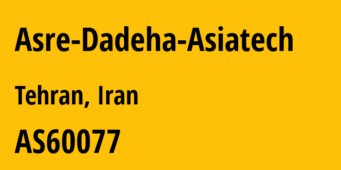 Информация о провайдере Asre-Dadeha-Asiatech AS60077 Asre Dadeha Asiatech: все IP-адреса, network, все айпи-подсети