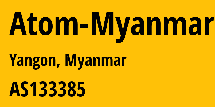 Информация о провайдере Atom-Myanmar AS133385 Atom Myanmar Limited: все IP-адреса, network, все айпи-подсети