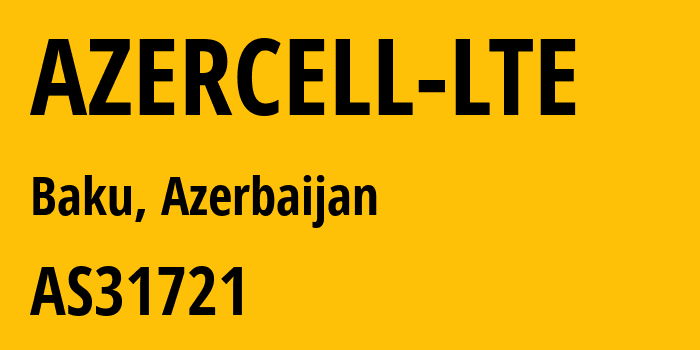 Информация о провайдере AZERCELL-LTE AS31721 Azercell Telecom Ltd: все IP-адреса, network, все айпи-подсети