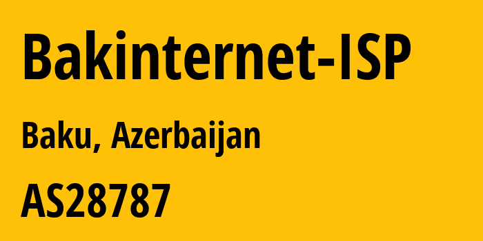 Информация о провайдере Bakinternet-ISP AS28787 Baku Telephone Communication LLC: все IP-адреса, network, все айпи-подсети