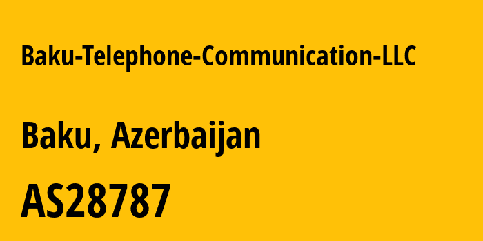 Информация о провайдере Baku-Telephone-Communication-LLC AS28787 Baku Telephone Communication LLC: все IP-адреса, network, все айпи-подсети