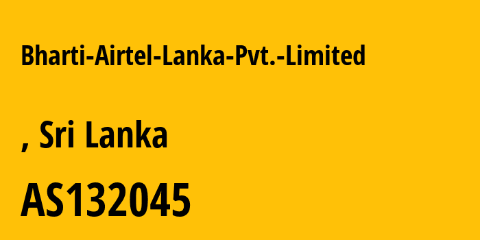 Информация о провайдере Bharti-Airtel-Lanka-Pvt.-Limited AS132045 Bharti Airtel Lanka Pvt. Limited: все IP-адреса, network, все айпи-подсети