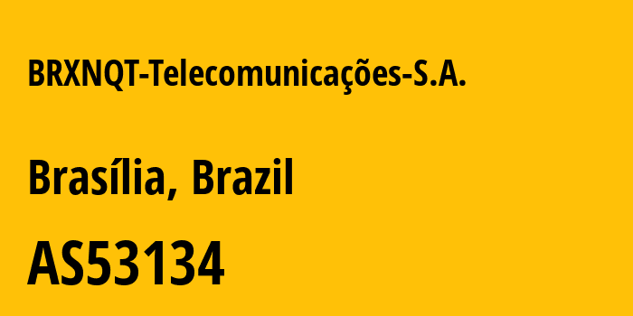 Информация о провайдере BRXNQT-Telecomunicações-S.A. AS53134 BRXNQT Telecomunicações Ltda: все IP-адреса, network, все айпи-подсети