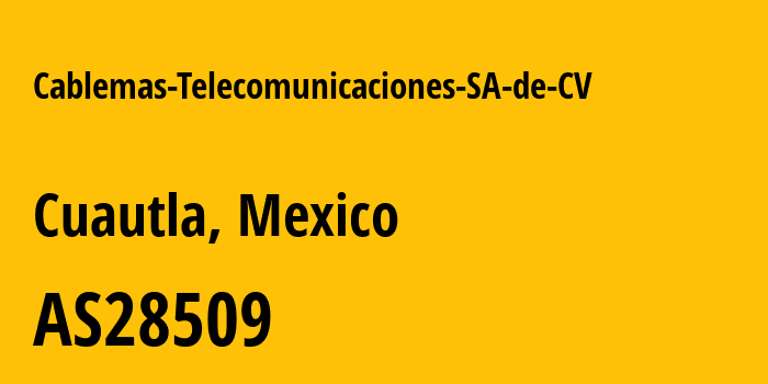 Информация о провайдере Cablemas-Telecomunicaciones-SA-de-CV AS28509 Cablemas Telecomunicaciones SA de CV: все IP-адреса, network, все айпи-подсети