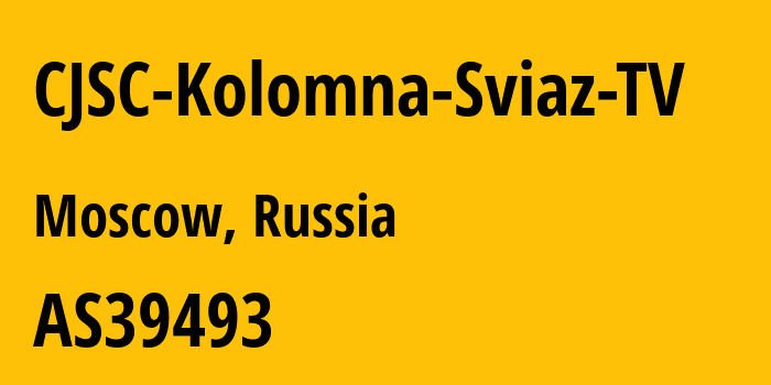 Информация о провайдере CJSC-Kolomna-Sviaz-TV AS39493 CJSC Kolomna-Sviaz TV: все IP-адреса, network, все айпи-подсети