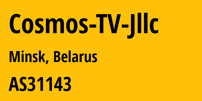 Информация о провайдере Cosmos-TV-Jllc AS31143 COSMOS TV JLLC: все IP-адреса, network, все айпи-подсети