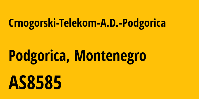 Информация о провайдере Crnogorski-Telekom-A.D.-Podgorica AS8585 Crnogorski Telekom a.d.Podgorica: все IP-адреса, network, все айпи-подсети