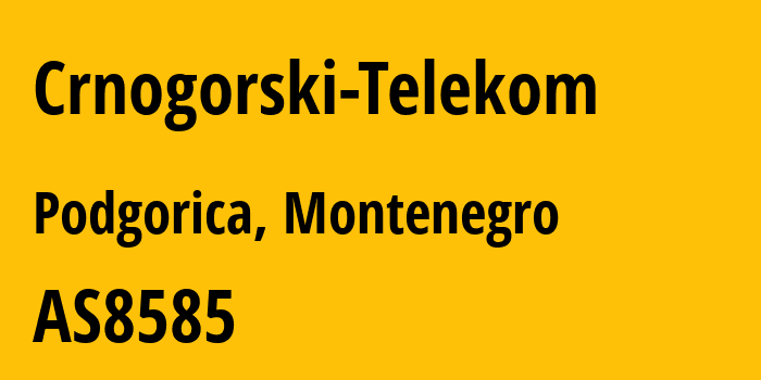 Информация о провайдере Crnogorski-Telekom AS8585 Crnogorski Telekom a.d.Podgorica: все IP-адреса, network, все айпи-подсети